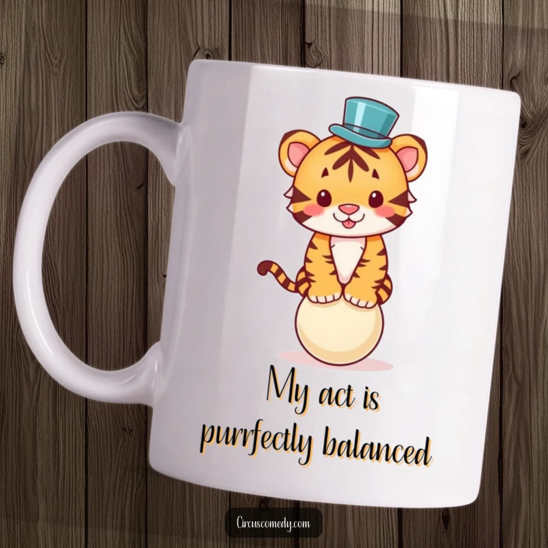 Funny mug featuring a cute tiger in a tiny top hat, skillfully balancing on a circus ball with a focused yet happy expression.
