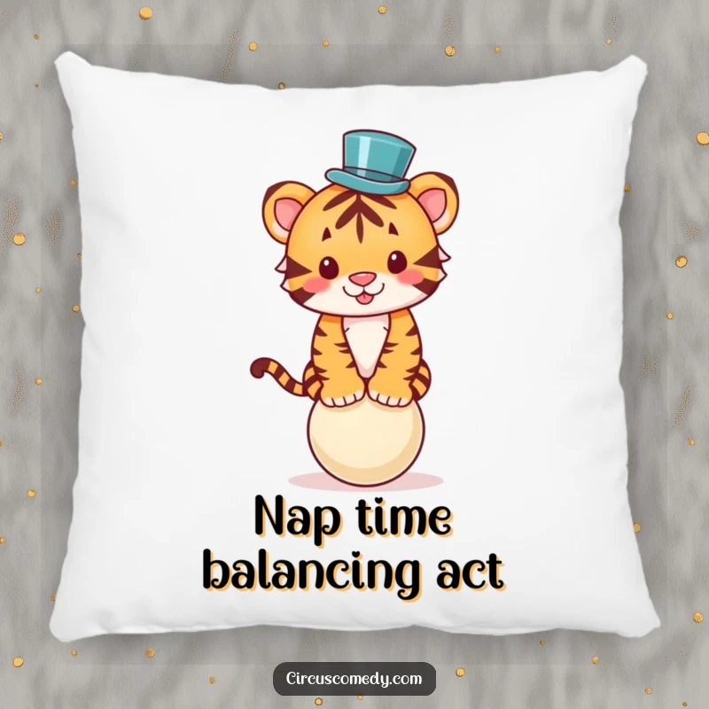 Funny pillow design of a cute tiger wearing a tiny top hat, balancing on a ball, adding a touch of playful circus charm.