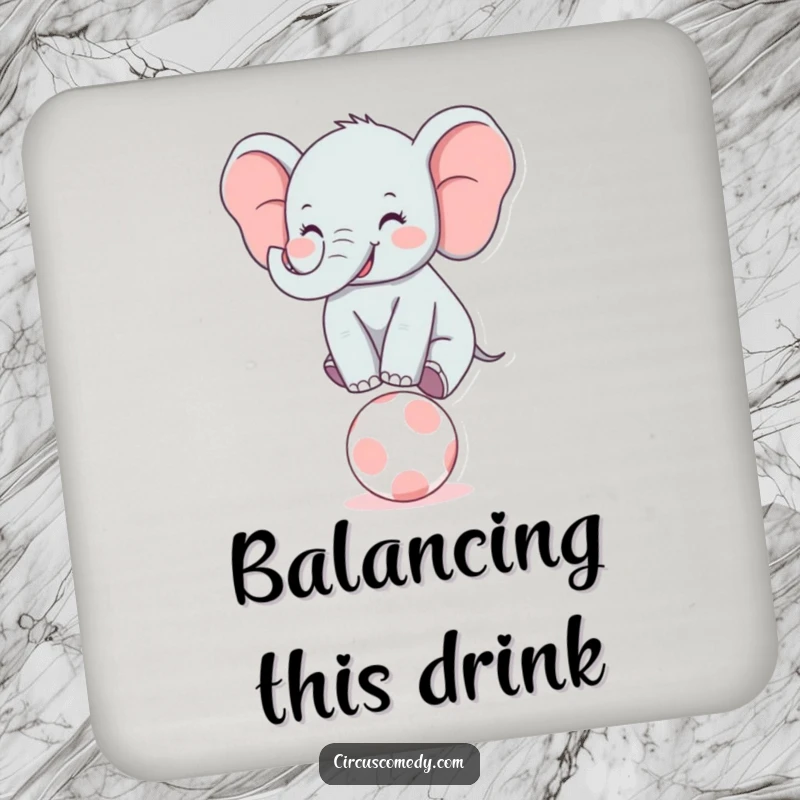 Funny Elephant Balancer Drink Coaster: A coaster featuring a smiling elephant balancing on a ball, adding whimsy to beverage placement.