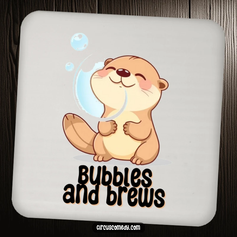 Funny drink coaster featuring a giggling otter blowing a large bubble, protecting tables with a dose of cartoonish amusement.