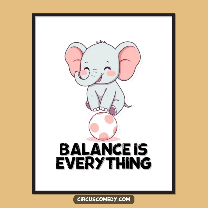 Funny Elephant Balancer Poster: Cheerful Wall Art for a Happy Home