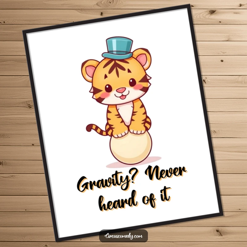 Funny poster depicting a cute tiger wearing a small top hat, precariously balancing on a ball, exuding playful circus energy.