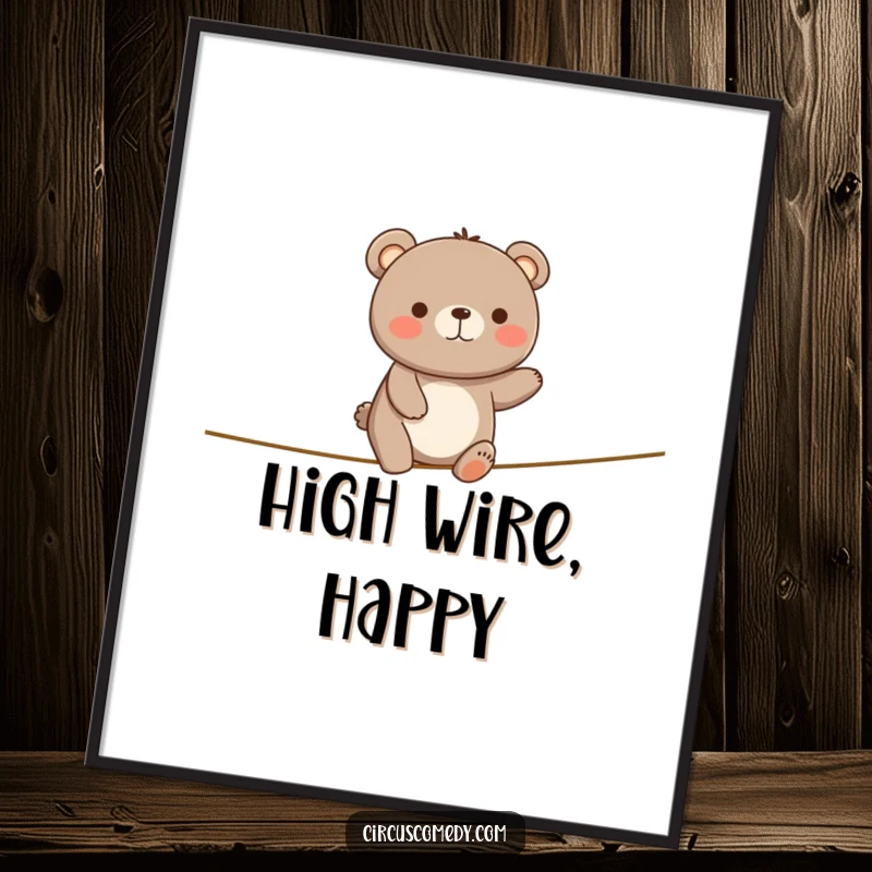 Funny Happy Bear Tightrope Poster: A bear wobbles on a tightrope looking happy, creating a joyful and funny wall art piece.