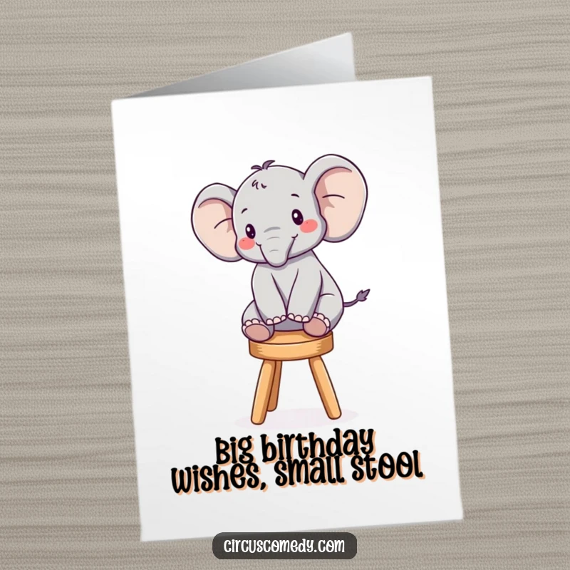 Funny free printable birthday card: A joyful elephant hilariously balancing on a tiny stool, ready to party.