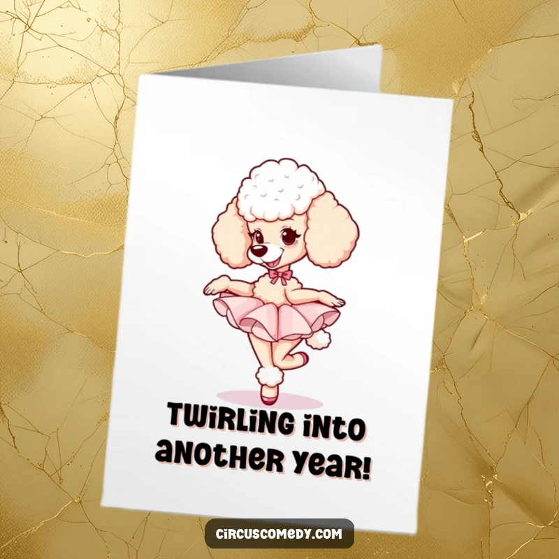 Funny Free Printable Birthday Card: Poodle in tutu pirouettes happily, eyes bright with determination.