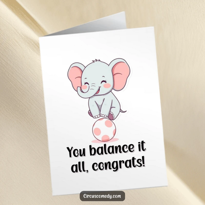 Funny Free Printable Congratulations Card: Joyful elephant smiling while expertly balancing on a small ball.