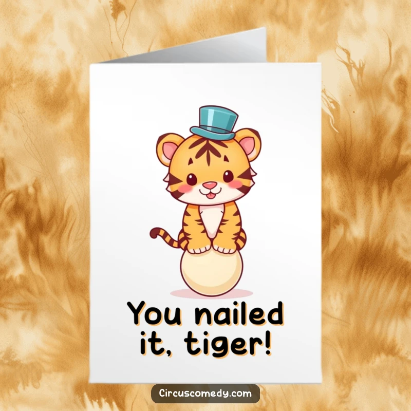 Funny Free Printable Congrats Card: Chic tiger in a top hat expertly balancing on a ball, celebrating success.