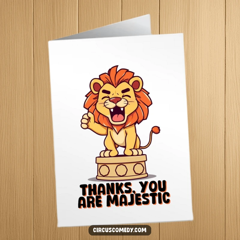 Funny Free Printable Thank You Card: A majestic lion on a pedestal, letting out a playful roar to express thanks.